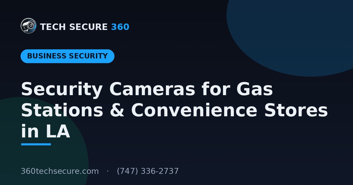 Security Cameras for Gas Stations & Convenience Stores in LA